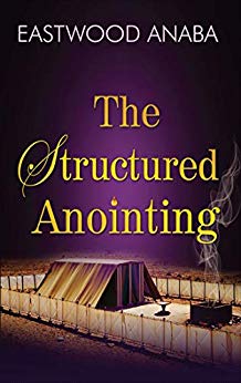 The Structured Anointing PB - Eastwood Anaba